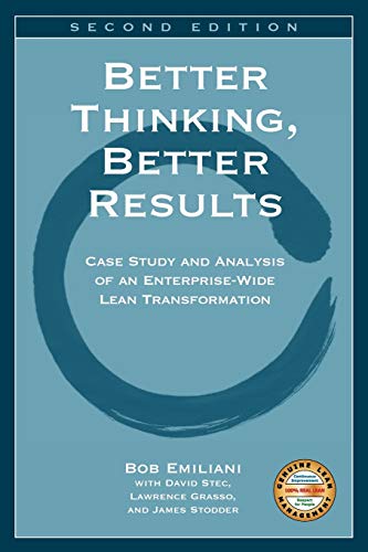Better Thinking, Better Results: Case Study and Analysis of an Enterprise-Wide Lean Transformation von Clbm, LLC